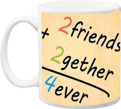 

Stylotrendz two friends plus together equal to forever special quotes printed Ceramic Mug(325 ml), White