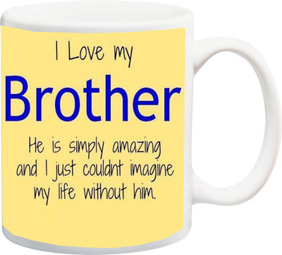 

Stylotrendz I love my brother he is simply amazing special quotes printed Ceramic Mug(325 ml), White