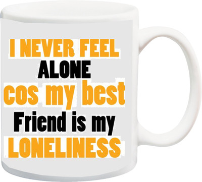 

Stylotrendz I never feel alone coz my best friend is my loneliness coffee Ceramic Mug(325 ml), White