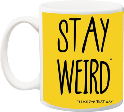 

Stylotrendz Stay Weird I Like you that way printed coffee Ceramic Mug(325 ml), White