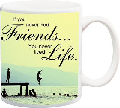 

Stylotrendz If you never had friends you never had life Ceramic Mug(325 ml), White