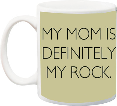 Stylotrendz My Mom is definitely my rock printed coffee Ceramic Mug(325 ml), White