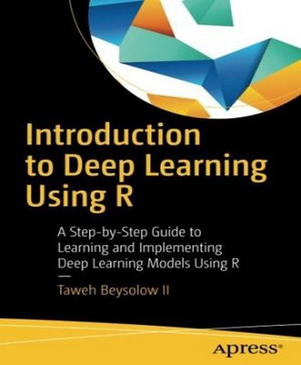 Introduction to Deep Learning Using R(English, Paperback, Beysolow II Taweh)