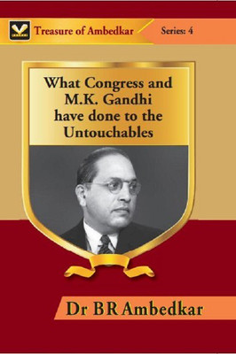 What Congress and M. K. Gandhi Have Done to the Untouchables(English, Paperback, Dr B R Ambedkar)
