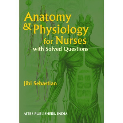 Anatomy and Physiology for Nurses with Solved Questions, 1/Ed.(English, Paperback, JIBI SEBASTIAN)
