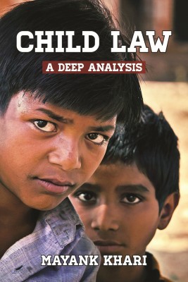 Child Law  - A Deep Analysis(English, Paperback, Khari Mayank)