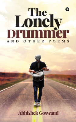 The Lonely Drummer and Other Poems(English, Paperback, Abhishek Goswami)