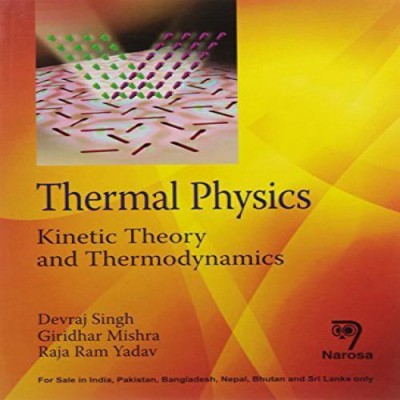 Thermal Physics - Kinetic Theory and Thermodynamics(English, Paperback, Devraj Singh Giridhar Mishra Rajaram Yadav)