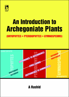 An Introduction to Archegoniate Plants  - Bryophytes, Pteridophytes, Gymnosperms First Edition(English, Paperback, A Rashid)