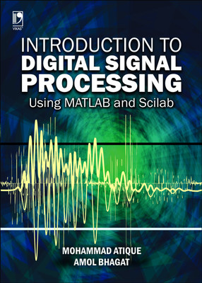 Introduction to Digital Signal Processing  - Using Matlab and Scilab First Edition(English, Paperback, Mohammad Atique, Amol Bhagat)