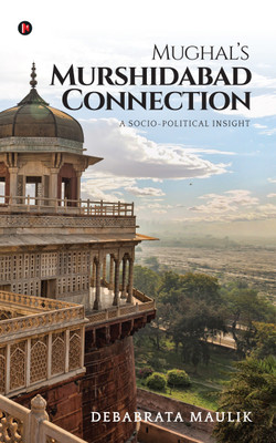 Mughal’s Murshidabad Connection(English, Paperback, Debabrata Maulik)
