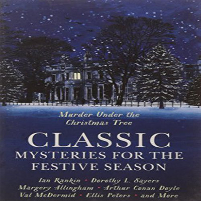 Classic Mysteries for the Festive Season- Murder Under the Christmas Tree(English, Paperback, Arthur Conan Doyle et al Dorothy Sayers)