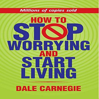 How to Stop Worrying and Start Living(English, Paperback, Carnegie Dale)