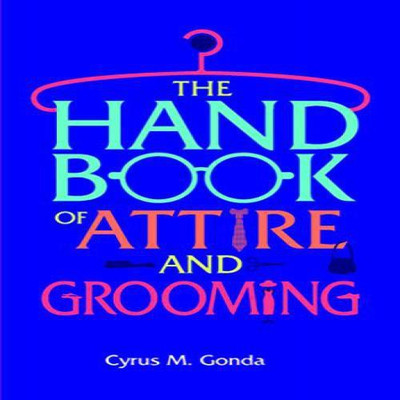 Handbook Of Attire And Grooming(English, Paperback, Gonda Cyrus M.)