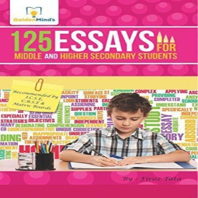 125 ESSAYS FOR MIDDLE & HIGHER SECONDARY STUDENTS (ESSAYS)(English, Paperback, FIROZ TATA)