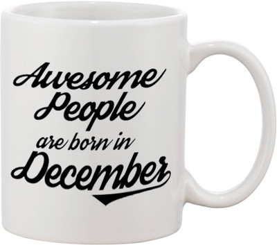 

Thirsty Guys Awesome People Are Born In December Happy Birthday Coffee For Brother, Sister, Girlfriend, Boyfriend, Wife, Husband, Friend Ceramic Mug(325 ml), White