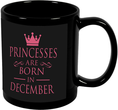 

Thirsty Guys Princessess Are Born In December Happy Birthday Coffee For Sister, Girlfriend, Lover, Wife, Friend Best Birthday Gifts Ceramic Mug(325 ml), Black