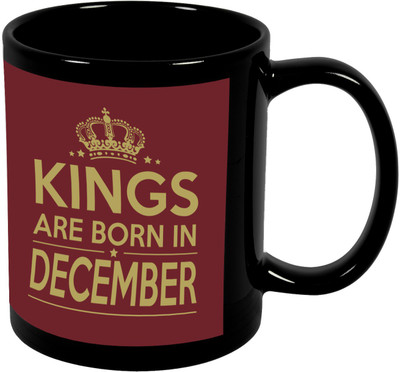 

Thirsty Guys Kings Are Born In December Happy Birthday Coffee For Brother, Boyfriend, Lover, Husband, Friend Best Birthday Gifts Ceramic Mug(325 ml), Black
