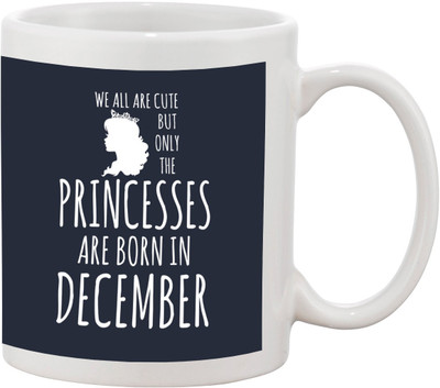 

Thirsty Guys Princessess Are Born In December Happy Birthday Coffee For Sister, Girlfriend, Lover, Wife, Friend Best Birthday Gifts Ceramic Mug(325 ml), White