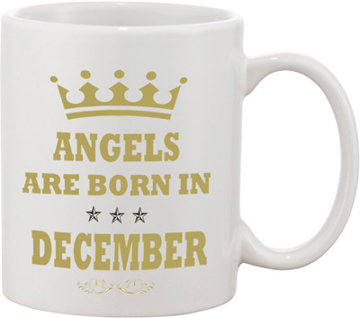 

Thirsty Guys Angels Are Born In December Happy Birthday Coffee For Sister, Girlfriend, Lover, Wife, Friend Best Birthday Gifts Ceramic Mug(325 ml), White