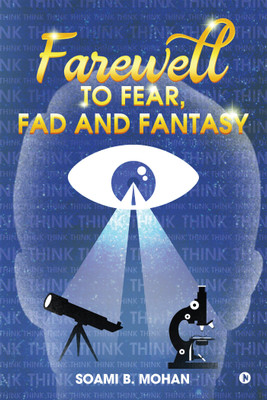 Farewell to Fear, Fad and Fantasy(English, Paperback, Soami B. Mohan)