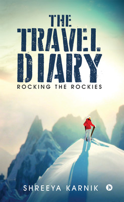The Travel Diary  - Rocking the Rockies(English, Paperback, Shreeya Karnik)
