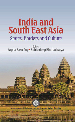 INDIA AND SOUTH EAST ASIA(English, Hardcover, SUBHADEEP BHATTACHARYA(ed. ) ARPITA BASU ROY)