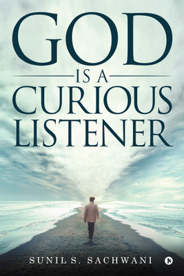 God is a Curious Listener(English, Paperback, SUNIL S SACHWANI)