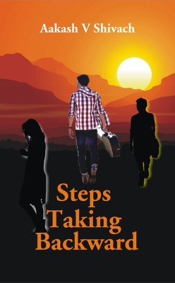 Steps Taking Backward(English, Paperback, Aakash V Shivach)