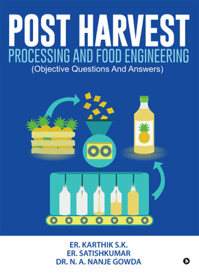 Post Harvest Processing And Food Engineering(English, Paperback, Er. S.K.Karthik, Er. Satishkumar, Dr. N. A. Nanje Gowda)