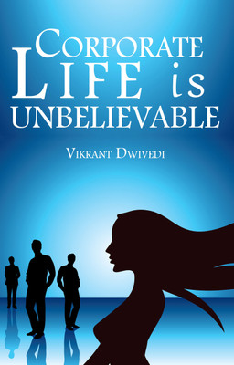 Corporate Life Is Unbelievable(English, Paperback, Vikrant Dwivedi)