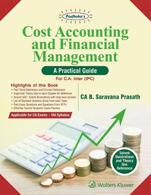Padhuka's Cost Accounting and Financial Management : A Practical guide for CA Inter (IPC - Old Syllabus) by CA. B. Sarvana Prasath(English, Paperback, CA. B. Saravana Prasath)