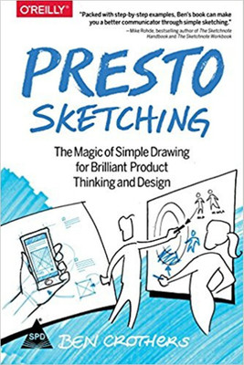 Presto Sketching: The Magic of Simple Drawing for Brilliant Product Thinking and Design(English, Paperback, Ben Crothers)