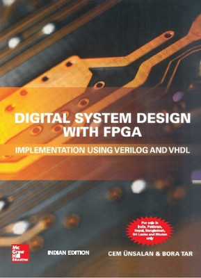 Digital System Design with FPGA Implementation Using Verilog and VHDL(English, Paperback, Bora Tar, Cem Unsalan)