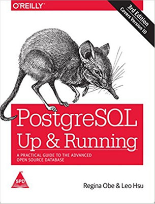 PostgreSQL: Up and Running - A Practical Guide to the Advanced Open Source Database (English, Paperback, Regina Obe)(English, Paperback, Regina Obe)