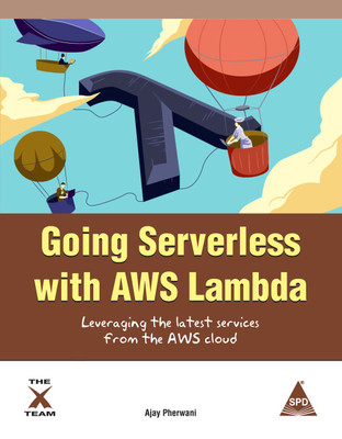 Going Serverless with AWS Lambda: Leveraging the Latest Services from the AWS Cloud(English, Paperback, Ajay Pherwani, Joseph Albahari)