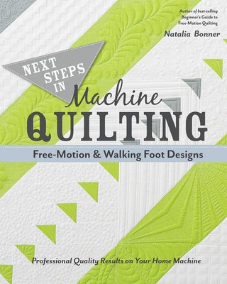 Next Steps in Machine Quilting - Free-Motion & Walking-Foot Designs(English, Paperback, Whiting Bonner Natalia)