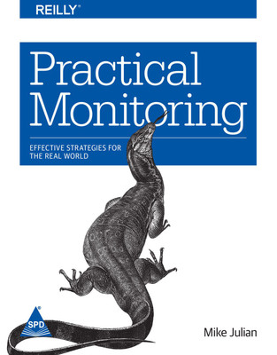 Practical Monitoring: Effective Strategies for the Real World(English, Paperback, Mike Julian)