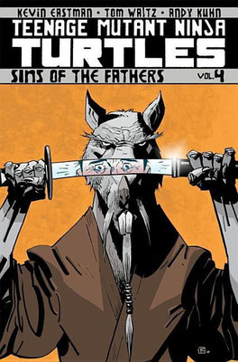 Teenage Mutant Ninja Turtles Volume 4: Sins Of The Fathers(English, Paperback, Waltz Tom)
