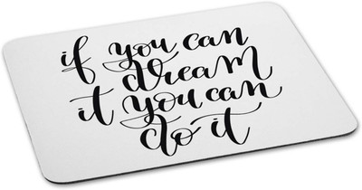 

100yellow Mouse pad | if you can dream it you can do it Quote Printed Mouse Pad Designer High Quality Anti Skid Mouse Pad For Desktop and Laptop Computer- White Mousepad(Multicolor)