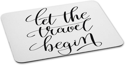 

100yellow Mouse pad | let the travel begin Quote Printed Mouse Pad Designer High Quality Anti Skid Mouse Pad For Desktop and Laptop Computer- White Mousepad(Multicolor)