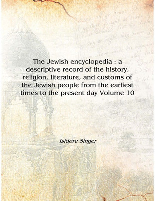 The Jewish encyclopedia : a descriptive record of the history, religion, literature, and customs of the Jewish people from the e(English, Hardcover, Isidore Singer)