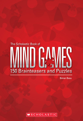 The Scholastic Book of Mind Games: 150 Brainteasers and Puzzles(English, Paperback, Basu Biman)