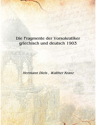 Die Fragmente der Vorsokratiker griechisch und deutsch 1903 [Hardcover](German, Hardcover, Hermann Diels , Walther Kranz)