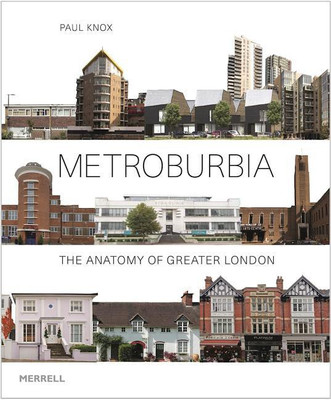 Metroburbia: The Anatomy of Greater London(English, Hardcover, Knox Paul)