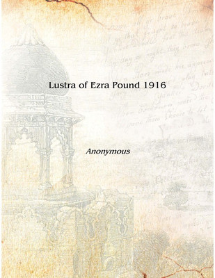 Lustra of Ezra Pound 1916 [Hardcover](English, Hardcover, Anonymous)