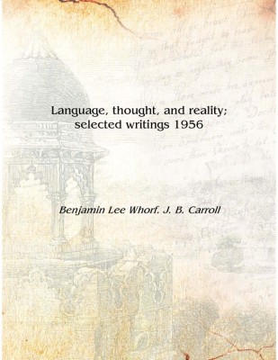 Language, thought, and reality; selected writings 1956 [Hardcover](English, Hardcover, Benjamin Lee Whorf. J. B. Carroll)