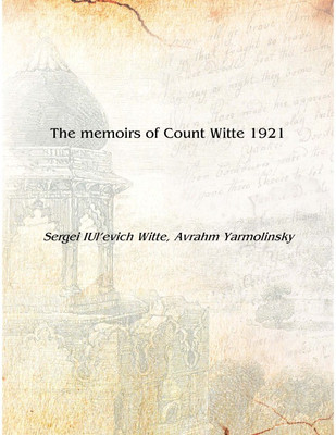 The memoirs of Count Witte 1921 [Hardcover](English, Hardcover, Sergei IUl'evich Witte, Avrahm Yarmolinsky)