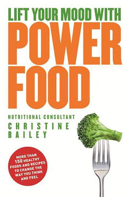 Lift Your Mood with Power Food(English, Paperback, Bailey Christine)