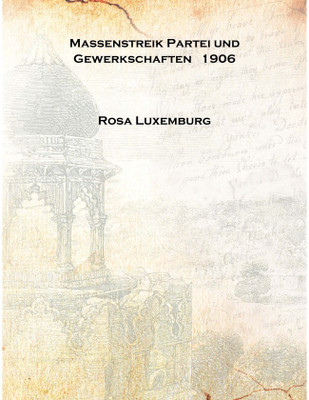 Massenstreik Partei und Gewerkschaften 1906 [Hardcover](German, Hardcover, Rosa Luxemburg)